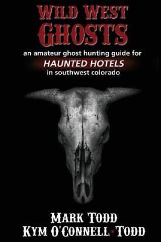 Knjiga Wild West Ghosts Mark Todd