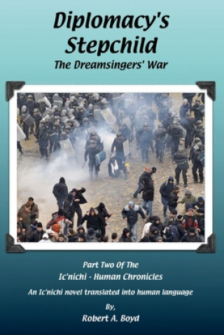 Könyv Diplomacy's Stepchild - The Dreamsingers' War Robert A Boyd