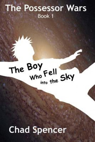 Kniha The Boy Who Fell into the Sky Chad Spencer
