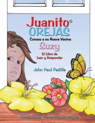 Carte Juanito Orejas Conoce a su nueva vecina Suzy: El Libro de Leer y Responder John Paul Padilla