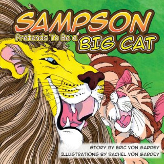 Książka Sampson Pretends To Be A Big Cat Eric Von Gardey