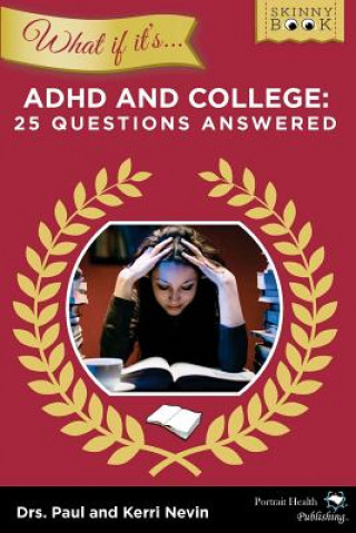 Książka WHAT IF IT'S ADHD and College: 25 Questions Answered Paul Nevin Psyd