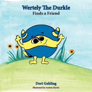 Kniha Wertely the Durkle Finds a Friend Dori Gehling