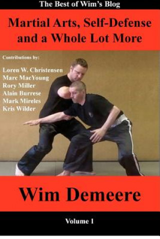Kniha Martial Arts, Self-Defense and a Whole Lot More Wim Demeere