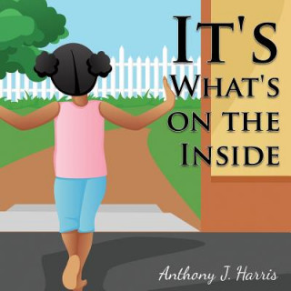 Buch It's What's on the Inside Anthony J Harris