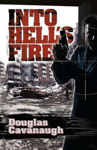 Knjiga Into Hell's Fire Douglas Cavanaugh