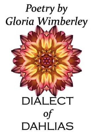 Kniha Dialect Of Dahlias Gloria Wimberley