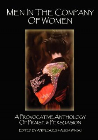 Könyv Men in the Company of Women: A Provocative Anthology of Praise & Persuasion J R Phillips