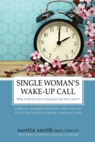 Książka Single Woman's Wake-Up Call: Why Settle for Less When You Can Have More? Suntia L Smith Lisw