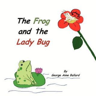 Kniha The Frog and the Lady Bug George Anne Ballard