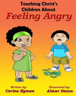 Carte Teaching Christ's Children About Feeling Angry Corine Hyman Ph D