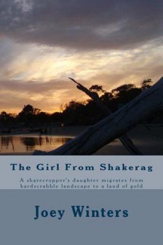 Βιβλίο The Girl From Shakerag: A sharecropper's daughter migrates from hardscrabble landscape to a land of gold Joey Winters