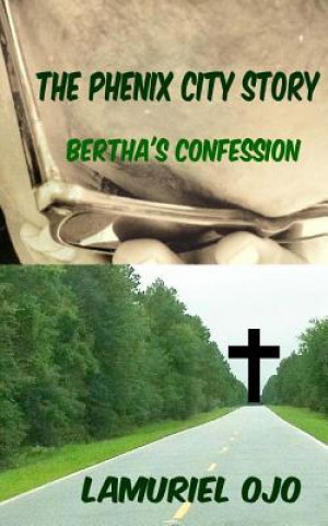 Knjiga The Phenix City Story, Bertha's Confession Lamuriel Ojo