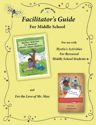 Carte Facilitator's Guide for use with Mystie's Activities for Bereaved Middle School Students Kids' Grief Relief