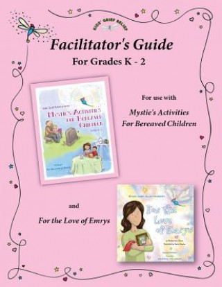 Książka Facilitator's Guide for use with Mystie's Activities for Bereaved Children Grades K-2 Kids' Grief Relief