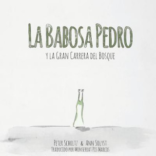 Kniha La babosa Pedro y la Gran Carrera del Bosque Peter Schultz