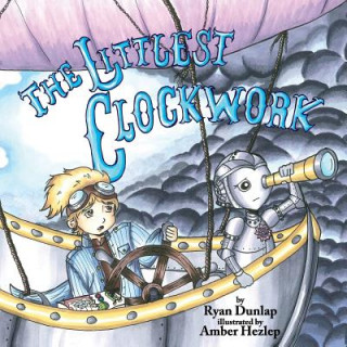 Knjiga The Littlest Clockwork Ryan Dunlap