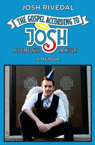 Livre The Gospel According to Josh: A 28-Year Gentile Bar Mitzvah Josh Rivedal