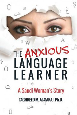 Libro The Anxious Language Learner: A Saudi Woman's Story Taghreed M Al-Saraj