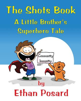 Kniha The Shots Book: A Little Brother's Superhero Tale Ethan Posard