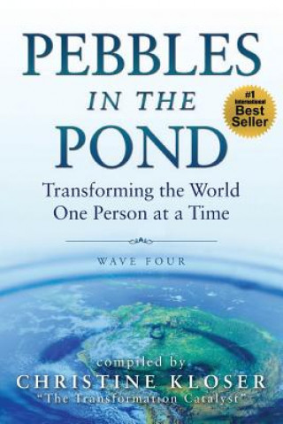 Kniha Pebbles in the Pond (Wave Four): Transforming the World One Person at a Time Christine Kloser