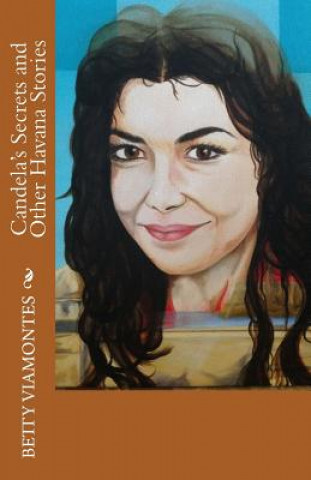 Kniha Candela's Secrets and Other Havana Stories Betty Viamontes