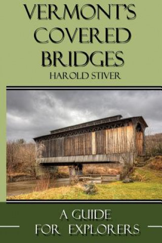 Kniha Vermont's Covered Bridges MR Harold Stiver