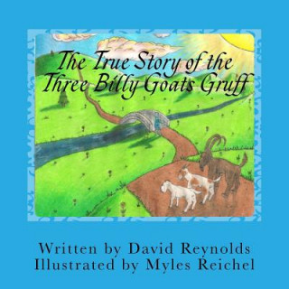 Carte The True Story of the Three Billy Goats Gruff: The Troll's Side of the Story David Reynolds