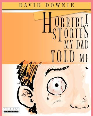 Könyv Horrible Stories My Dad Told Me David Downie