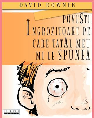 Kniha Povesti Ingrozitoare Pe Care Tatal Meu Mi Le Spunea (Romanian Edition) David Downie