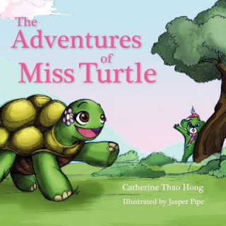 Kniha The Adventures of Miss Turtle Catherine Thao Hong