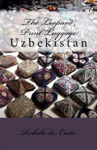 Kniha Uzbekistan: The Leopard Print Luggage Richelle Da Costa
