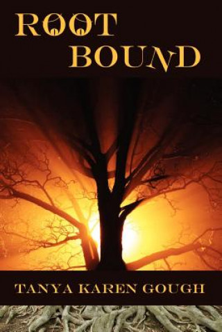 Kniha Root Bound: (Emma & the Elementals) Tanya Karen Gough