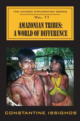 Книга Amazonian Tribes: A World OF Difference: The Amazon Exploration Series Constantine Issighos