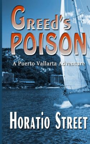 Kniha Greed's Poison: A Puerto Vallarta Adventure MR Horatio Street