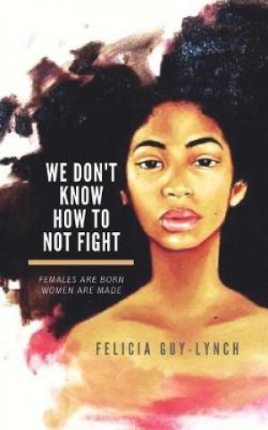 Carte We Don't Know How to Not Fight Felicia Guy-Lynch