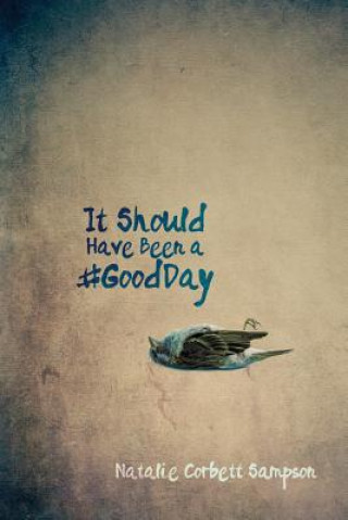 Libro It Should Have Been a #GoodDay Natalie Corbett Sampson