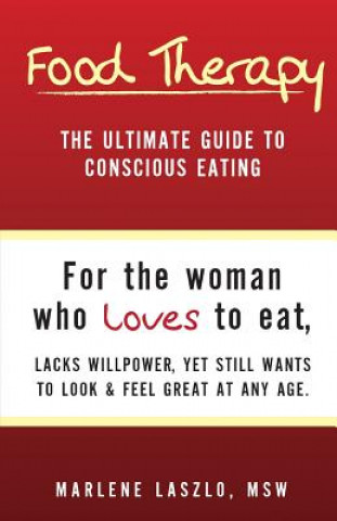 Książka Food Therapy: The Ultimate Guide To Conscious Eating Marlene Laszlo