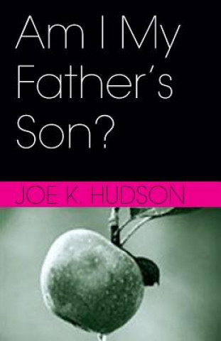 Книга Am I My Father's Son? Joe K Hudson