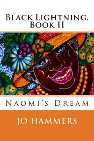 Könyv Black Lightning, Book II: Naomi's Dream Jo Hammers