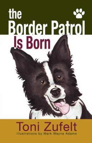 Kniha The Border Patrol Is Born Toni Zufelt