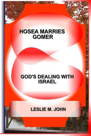 Libro Hosea Marries Gomer: God's Dealing With Israel Leslie M John