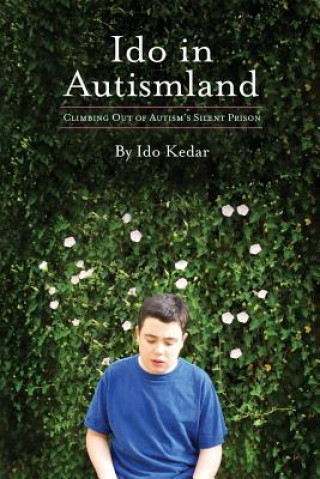 Książka Ido in Autismland: Climbing Out of Autism's Silent Prison Ido Kedar