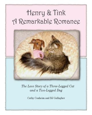 Knjiga Henry and Tink: A Remarkable Romance: The Love Story of a Three-Legged Cat and a Two-Legged Dog Cathy Conheim