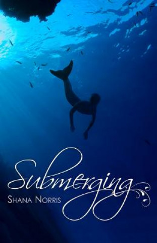 Knjiga Submerging Shana Norris