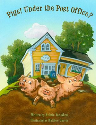 Carte Pigs! Under The Post Office? Kristin Van Aken