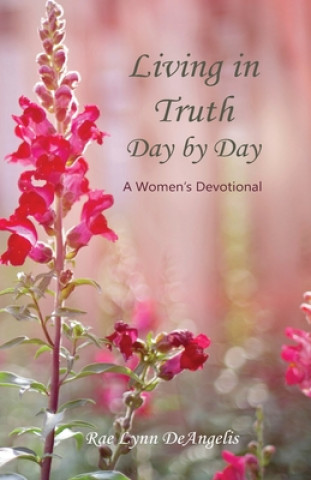 Kniha Living in Truth Day by Day Rae Lynn Deangelis