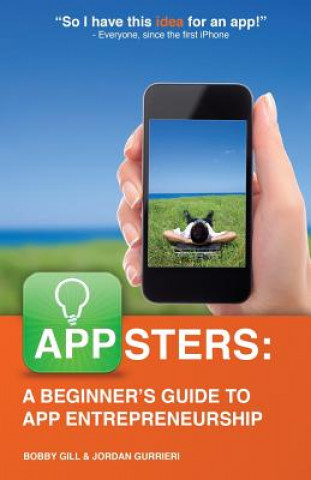 Carte Appsters: A Beginner's Guide to App Entrepreneurship Bobby Gill