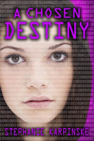 Könyv A Chosen Destiny (the Samantha Project Series #3) Stephanie Karpinske