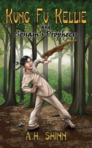 Kniha Kung Fu Kellie and Sonam's Prophecy A H Shinn